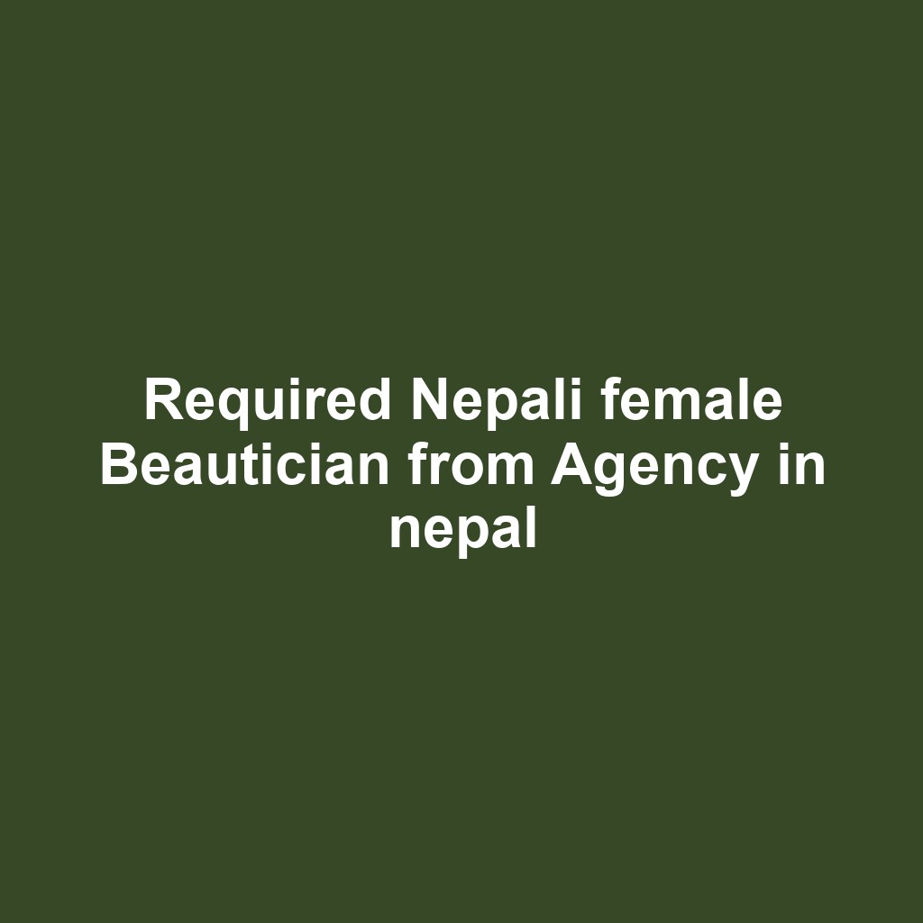 Required Nepali female Beautician from Agency in nepal